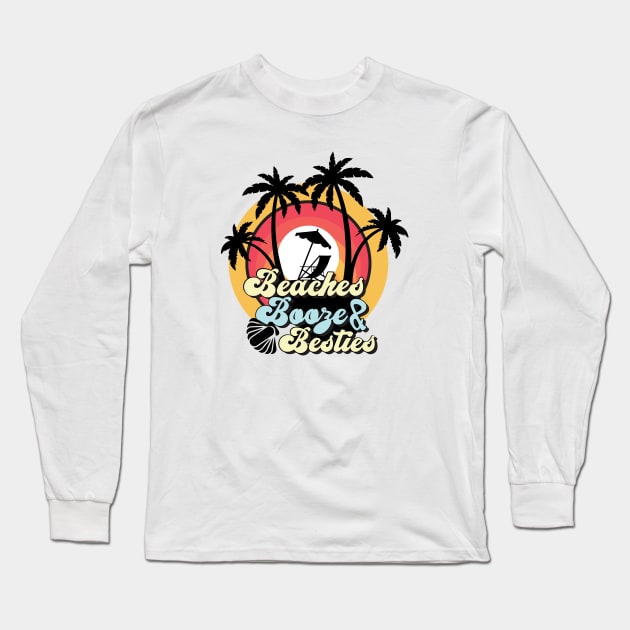 Beaches Booze and Besties Long Sleeve T-Shirt by yourTEEplace